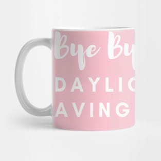 Stop Daylight Saving Time amazing shirt Mug